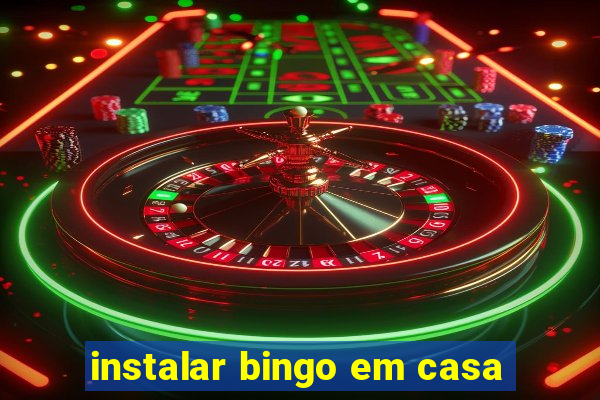 instalar bingo em casa